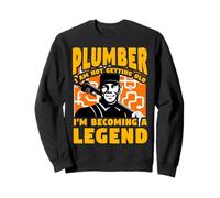 Plombier, Je ne vieillis Pas, Je deviens Une légende Sweatshirt