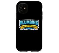 Plombier Plomberie The Art of Flow Slogan Humoristique Coque pour iPhone 11