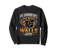 Plombiers Voyez ce Que Les Murs cachent plomberie réparateurs tuyauteurs Sweatshirt