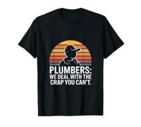 Plombiers We Deal with The Crap You Can't Plumbing T-Shirt