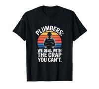 Plombiers We Deal with The Crap You Can't Plumbing T-Shirt