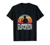 Plombiers We Deal with The Crap You Can't Plumbing T-Shirt