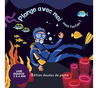 Plonge avec moi sous l'océan livre pour enfant: Une aventure sous-marine tendre et éducative qui émerveille les tout-petits tout en leur apprenant à protéger l’océan.