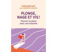Plonge, nage et vis ! Trouver sa place avec une trisomie - Aurore Chaillou - Seuil - ebook (ePub) - Essai