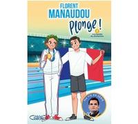 Plonge ! - Tome 2 Florent Manaudou (Auteur), Olivia de Dieuleveult (Auteur), Fabrice Colin (Contributions)