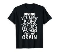 Plongée comme Un câlin pour Mon Cerveau Plongeur drôle T-Shirt Graphique avec Valeur