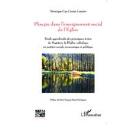 Plongée dans l'enseignement social de l'Eglise Etude approfondie des principaux textes du magistère de l'Eglise catholique en matière sociale, économique et politique - Véronique Gay-Crosier Lemaire -