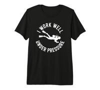 Plongée I Work Well Under Pressure Proverbe Plongeur T-Shirt Haut de Gamme