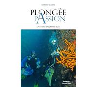 Plongée passion: L'attrait du Grand Bleu
