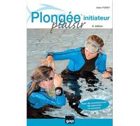 Plongée Plaisir Initiateur - 6ème édition