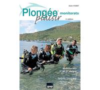 Plongée Plaisir Monitorats - 4ème édition - Alain Foret - Gap Eds - broché - Guide