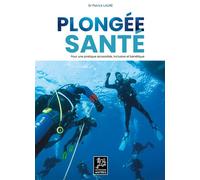 Plongée santé Pour une pratique accessible, inclusive et bénéfique pour tous - Patrick Laure - Agitees Editions - relié - Guide