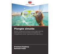 Plongée simulée: Étudier la réponse humaine à la plongée chez des participants en bonne santé et enregistrer les changements cardio-respiratoires en laboratoire