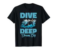 Plongée sous-Marine - Dive Deep Dream Big - Diver T-Shirt