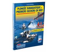Plongée subaquatique et premiers secours en mer: Conduite à tenir face à un accident de plongée