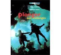 Plonger aux mélanges : Plongées profondes, utilisation de l'oxygène
