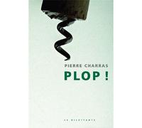 Plop ! - charras pierre - Le Dilettante - broché - Roman