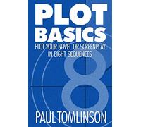 Plot Basics: Plot Your Novel or Screenplay in Eight Sequences