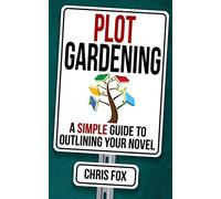 Plot Gardening: Write Faster, Write Smarter