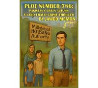 PLOT NUMBER 786: PAKISTAN'S GREEN AUTUMN - A LAND FRAUD CRIME THRILLER