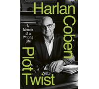 Plot Twist A Memoir of a Writing Life - From the Sunday Times bestselling author of Nobody's Fool - Harlan Coben - Penguin - ebook (ePub) - Livre