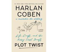 Plot Twist: Life, Craft, and the Messy First Draft: A Memoir About Writing