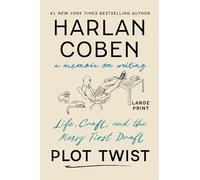 Plot Twist: Life, Craft, and the Messy First Draft: A Memoir on Writing