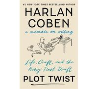 Plot Twist Life, Craft, and the Messy First Draft: A Memoir on Writing - Harlan Coben - Grand Central Publishing - ebook (ePub) - Livre
