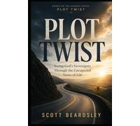 Plot Twist: Seeing God’s Sovereignty Through the Unexpected Turns of Life