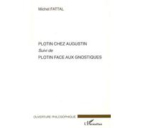 Plotin chez Augustin Plotin face aux gnostiques - Michel Fattal - L'harmattan - broché - Essai