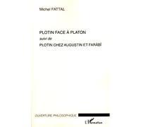 Plotin face à Platon Suivi de Plotin chez Augustin et Farâbî - Michel Fattal - L'harmattan - broché - Etude