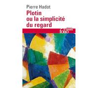 Pierre Hadot – Plotin ou La simplicité du regard – Gallimard