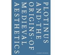 Plotinus and the Origins of Medieval Aesthetics