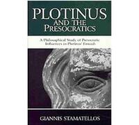 Plotinus and the Presocratics, S U N Y SERIES IN ANCIENT GREEK PHILOSOPHY Giannis Stamatellos (Auteur)