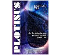Plotinus Ennead Vi.8: On The Voluntary And On The Free Will Of The One: Translation, With An Introduction, And Commentary