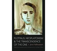 Plotinus, Neoplatonism, & the Transcendence of the One