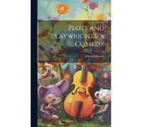 Plots And Playwrights, A Comedy