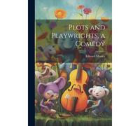 Plots And Playwrights, A Comedy