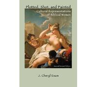 Plotted, Shot, and Painted: Cultural Representations of Biblical Women, Second Revised Edition