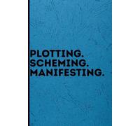 Plotting. Scheming. Manifesting.: A Journal for Your Goals, Dreams, and World Domination Plans | The Perfect Notebook for Ambitious Women, ... Gift for Turning Vision into Victory