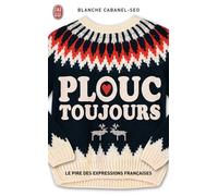 Plouc toujours Le pire des expressions françaises - Blanche Cabanel-Seo - J'ai Lu - Poche - Anthologie