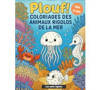 Plouf! Coloriage des animaux rigolos de la mer: Le livre de coloriage pour enfants dès 3ans - 64 pages / 29 pages à colorier + un espace créatif