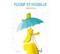 Plouf et Nouille Steve Small (Auteur), Steve Small (Illustration)