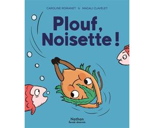 Plouf, Noisette ! - Caroline Romanet - Nathan - cartonné - Bande dessinée jeunesse