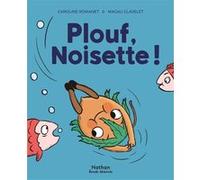Plouf, Noisette ! Caroline Romanet (Scénario), Magali Clavelet (Dessinateur)