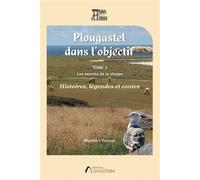Plougastel dans l'objectif - Tome 3 : Les secrets de la steppe - Michèle L'Yvonnet - Amalthee - broché - Beau livre