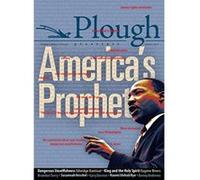 Plough Quarterly No. 16 - America’s Prophet - [Version Originale] Edwidge Danticat, Brandon M Terry, Gary Dorrien, D L Mayfield, Chris Gibson, Oscar Romero, Oddny Gumaer, Nathaniel Peters, Philip Brit