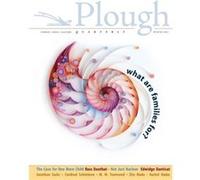 Plough Quarterly No. 26 What Are Families For by Noah Van Niel Plough Publishing House (Auteur)