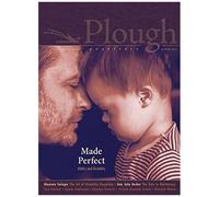 Plough Quarterly No. 30 - Made Perfect
