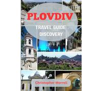 Plovdiv Travel Guide Discovery: Journey to Bulgaria’s Heart with Ancient Monuments, Unique Art, and Vibrant Local Life